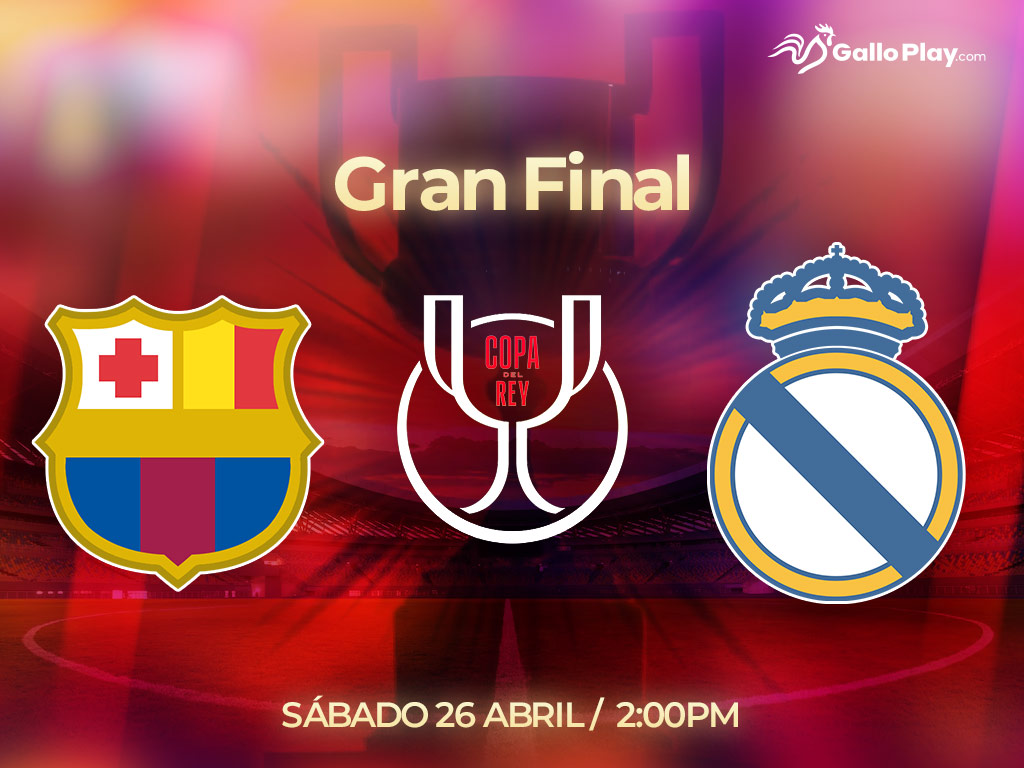 Final Copa del Rey Barcelona vs Real Madrid 2025: ¡Apostá y viví la emoción con GalloPlay!